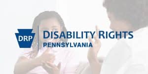 Image courtesy of Disability Rights Pennsylvania.