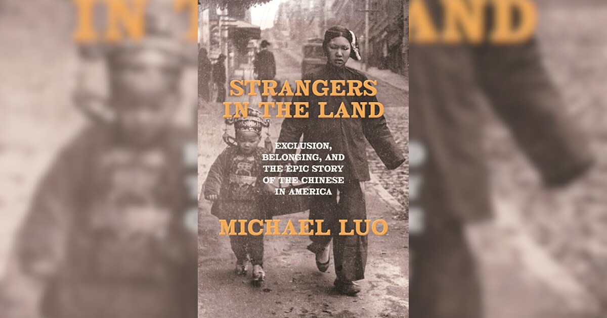 Strangers in the Land1 - Bucks County Beacon - Book Review: Michael Luo Tells the Harrowing Story of Chinese Exclusion in America